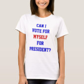 Politiek grappig stemmen voor mijn eigen President T-shirt (Voorkant)