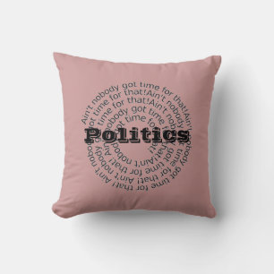 Politiek is geen tijd voor dat Gepersonaliseerd Kussen
