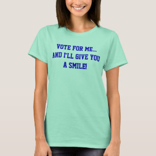 Politiek Stem Op Mij... En Ik Zal Je Een Glimlach  T-shirt