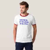 Politiek stem op mij... Lesser van alle kwaden T-shirt (Voorkant volledig)
