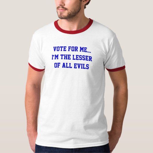 Politiek stem op mij... Lesser van alle kwaden T-shirt (Voorkant)