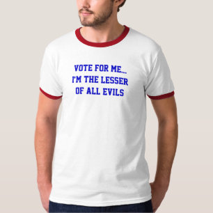 Politiek Stem Op Mij... Minste Van Alle Kwaden T-shirt
