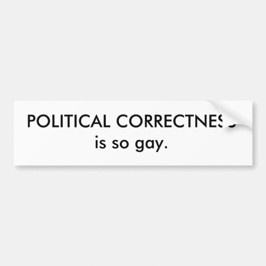 POLITIEKE CORRECTIE is zo homo. Bumpersticker (Voorkant)