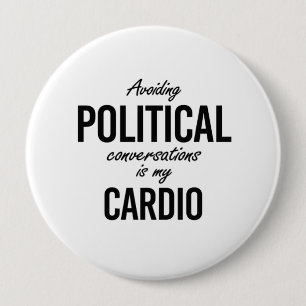 Politieke gesprekken vermijden is mijn cardio - -  ronde button 4,0 cm