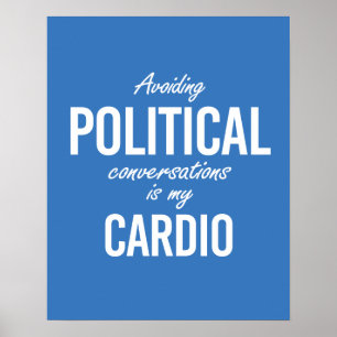 Politieke gesprekken vermijden is mijn cardio - wh poster