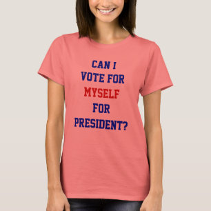 Politieke grap stem op mezelf president citaat t-shirt