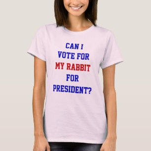 Politieke Grappige Stem Op Mijn Konijn President Q T-shirt