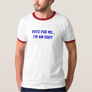 Politieke Stem Op Mij... Ik Ben Een Idioot Grappig T-shirt