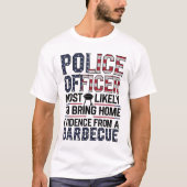 Politieman Heeft Grootste Kans om BBQ-bewijs te Ve T-shirt (Voorkant)