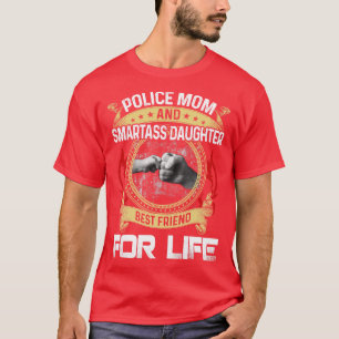 Politiemoeder en dochter Smartass beste vriend voo T-shirt