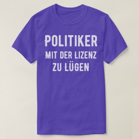 Politiker Mit der Lizenz Zu Lgen T-shirt (Design voorkant)