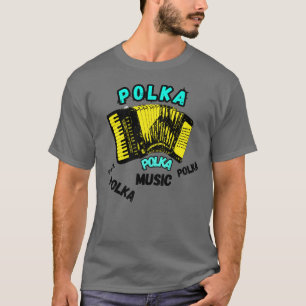 Polka Polka Polka met Accordeonmuziek T-shirt