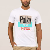 Polka Til Ya Puke shirt (Voorkant)