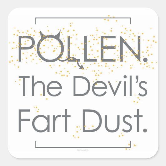 Pollen. De duivel's scheet stof. Vierkante Sticker (Voorkant)