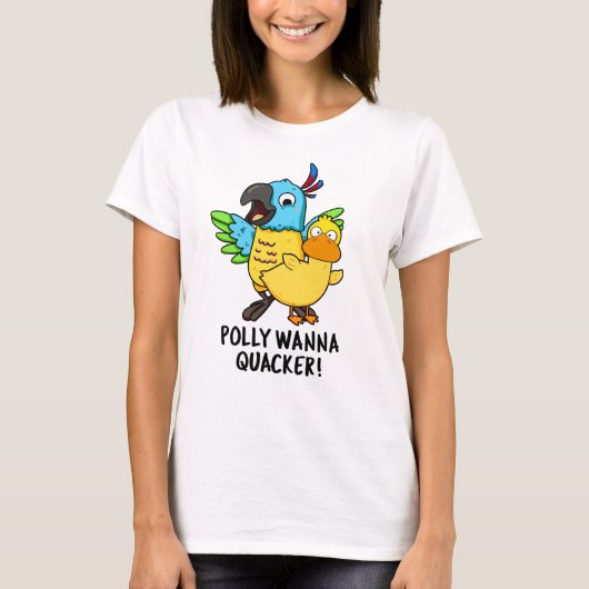 Polly Wanna Quacker Funny Animal Pun T-shirt (Voorkant)