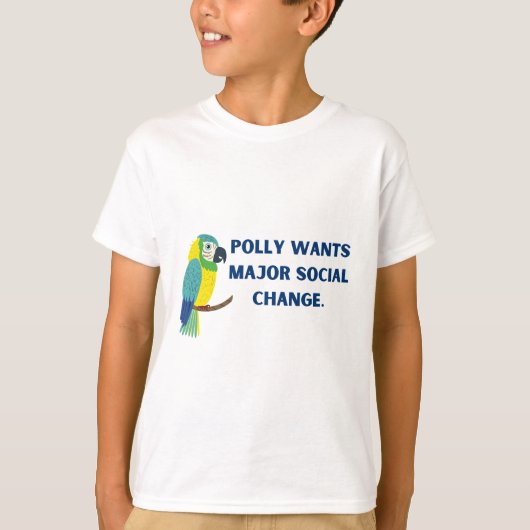 Polly wants major social change political parrot t-shirt (Voorkant)