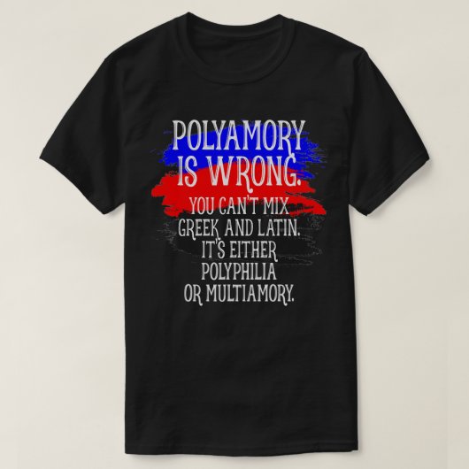 Polyamory is verkeerd Polyamoureuze Pride Funny Po T-shirt (Design voorkant)
