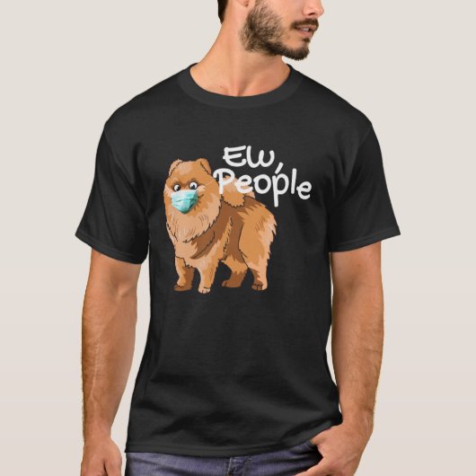 Pomeranian Dog with Mask  Ew People  Pomeranian Do T-shirt (Voorkant)