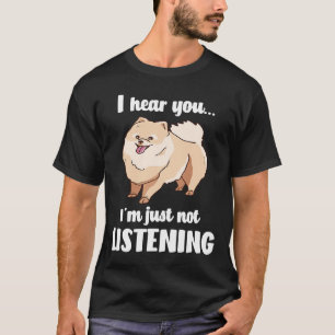Pommeren hoor je niet luisteren t-shirt