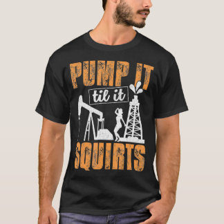 Pomp het tot het spuit olieveld Man oliewerker ple T-shirt