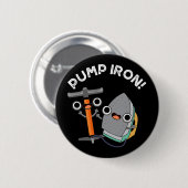 Pomp Iron Funny Exercise Pun Dark BG Ronde Button 5,7 Cm (Voorkant /achterkant)