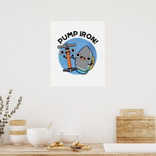 Pomp Iron Funny Exercise Pun Poster (Keuken)