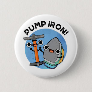 Pomp Iron Funny Exercise Pun Ronde Button 5,7 Cm