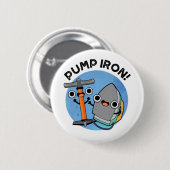 Pomp Iron Funny Exercise Pun Ronde Button 5,7 Cm (Voorkant /achterkant)