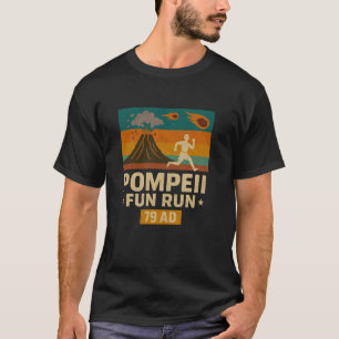 Pompeii Fun Run Funny Volcano Volcanologist Volcan T-shirt