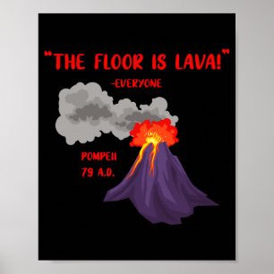 Pompeii The Floor Is Lava T-shirt_1 Poster