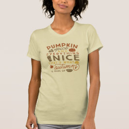 Pompoen Spice & Alles Mooie Herfst Herfst TShirt