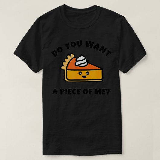 Pompoentaart Wil je een stuk van me grappig T-shirt (Design voorkant)