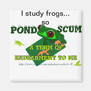 Pond Scum is voor mij een vorm van Endearment! Magneet