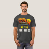 Pontoon Boat Captain But Did We Sink T-shirt (Voorkant volledig)