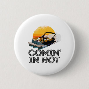 Pontoon Boat Comin Hot Funny Boating Lake voor D Ronde Button 5,7 Cm