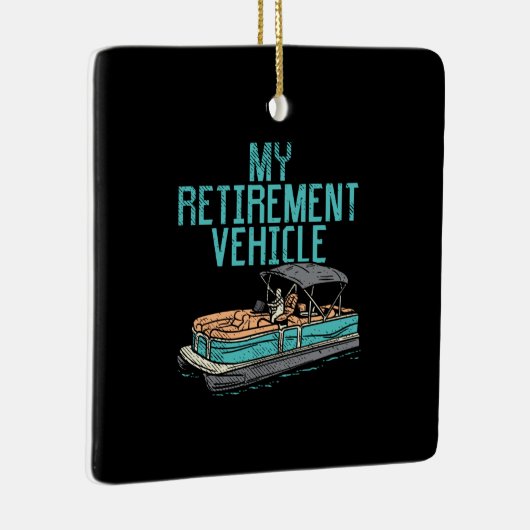 Pontoon Boat - Mijn Pensioenvoertuig Keramisch Ornament (Rechts)