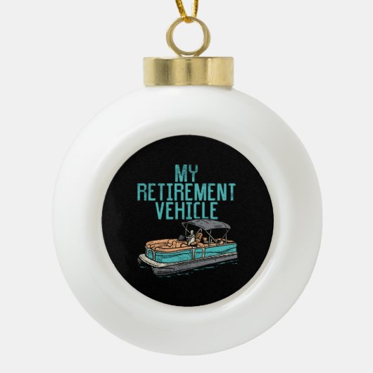 Pontoon Boat - Mijn Pensioenvoertuig Keramische Bal Ornament (Voorkant)