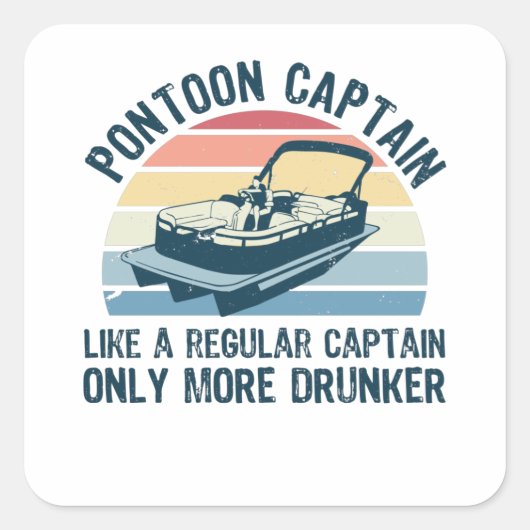 Pontoon Captain more Drunker Funny Gift Vierkante Sticker (Voorkant)