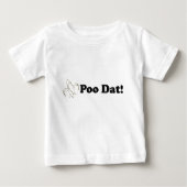 Poo dat dat Baby T-shirt (Voorkant)