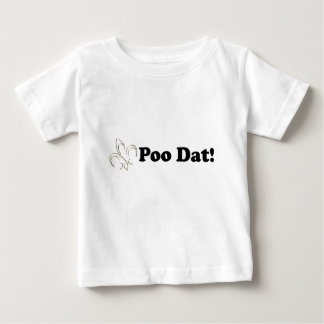 Poo dat dat Baby T-shirt