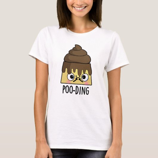Poo-ding Funny Poop Pudding Pun T-shirt (Voorkant)