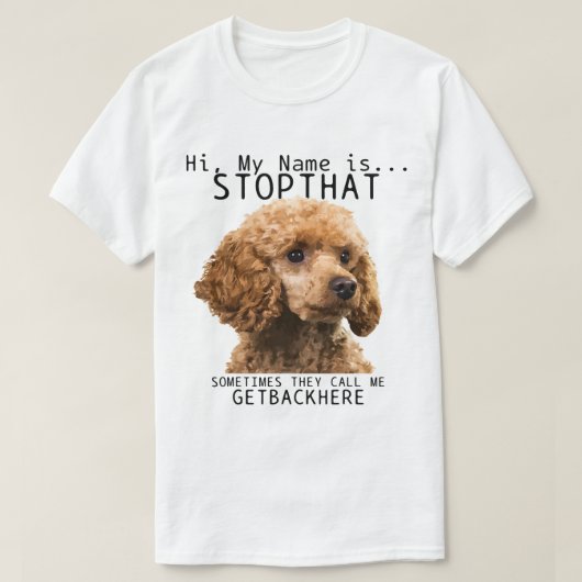Poodle Hi Mijn naam is stoppen met het kletsnuitje T-shirt (Design voorkant)