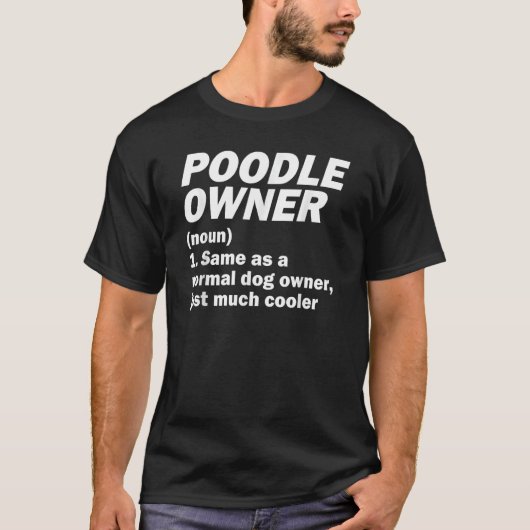 Poodle Owner is hetzelfde als een normale Dog Owne T-shirt (Voorkant)