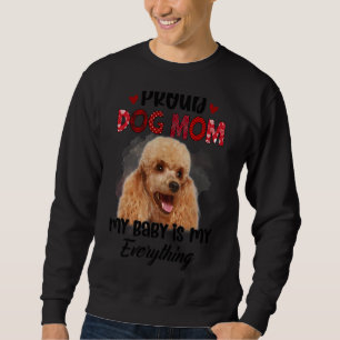 Poodle Trots Dog Mam Ooit Mijn Baby Is Mijn Alles Trui