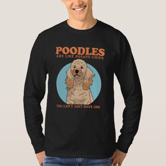 Poodles Are Like Dog Owner Poodle  1 T-shirt (Voorkant)