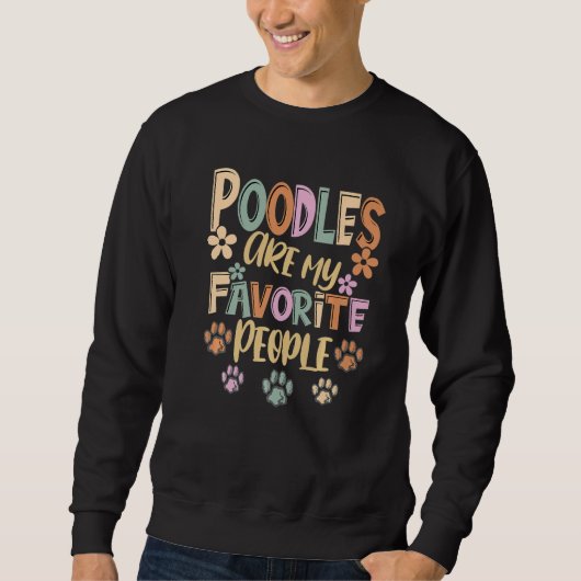 Poodles Are My Favorite People  Funny Poodle Owner Trui (Voorkant)
