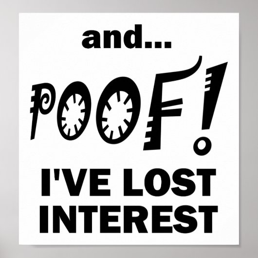 POOF! Interesse verloren Grappige Poster (Voorkant)
