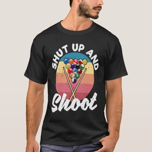 Pool Balls Billiard Snooker Billiards Shut Up And  T-shirt (Voorkant)