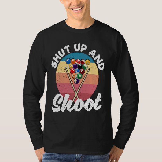 Pool Balls Billiard Snooker Billiards Shut Up And  T-shirt (Voorkant)