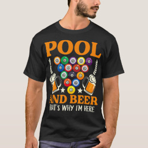 Pool & Beer That's Why I'm Here Billiard Players_1 T-shirt